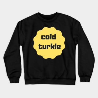 cold turkie design Crewneck Sweatshirt